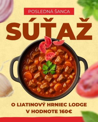 SÚŤAŽ O LIATINOVÝ HRNIEC LODGE (7 l) Miluješ guláš, pečené mäso, domáci chlieb alebo kulinárske výzvy nad ohňom? Tak...